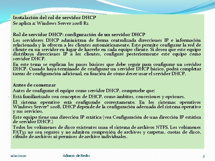 Instalación del rol de servidor DHCP Se aplica a: Windows Server 2008 R 2