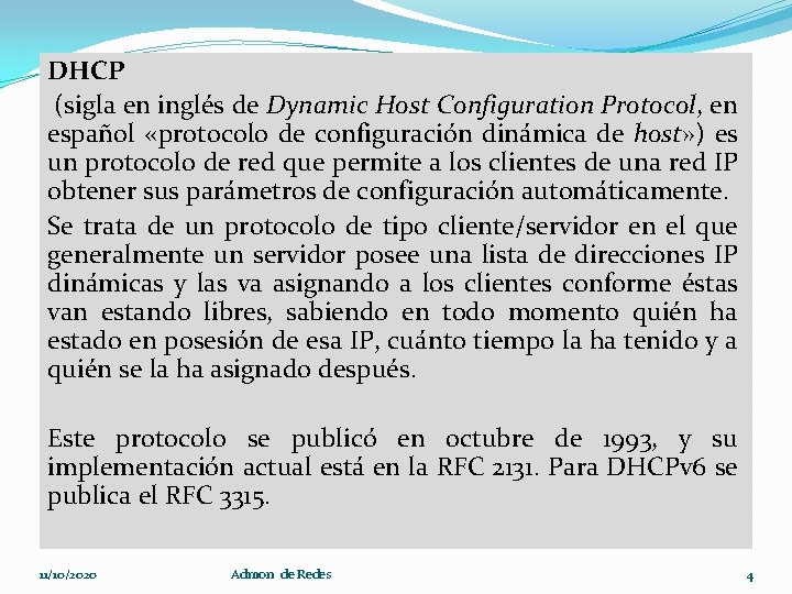 DHCP (sigla en inglés de Dynamic Host Configuration Protocol, en español «protocolo de configuración