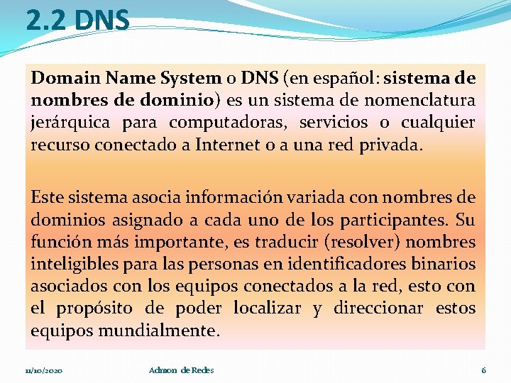 2. 2 DNS Domain Name System o DNS (en español: sistema de nombres de