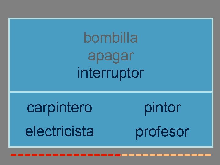 bombilla apagar interruptor carpintero pintor electricista profesor 