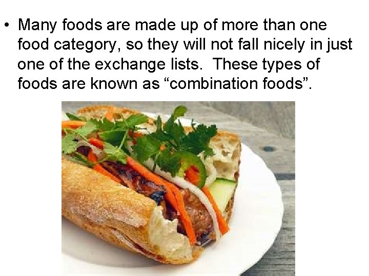  • Many foods are made up of more than one food category, so