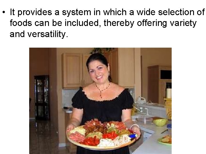  • It provides a system in which a wide selection of foods can