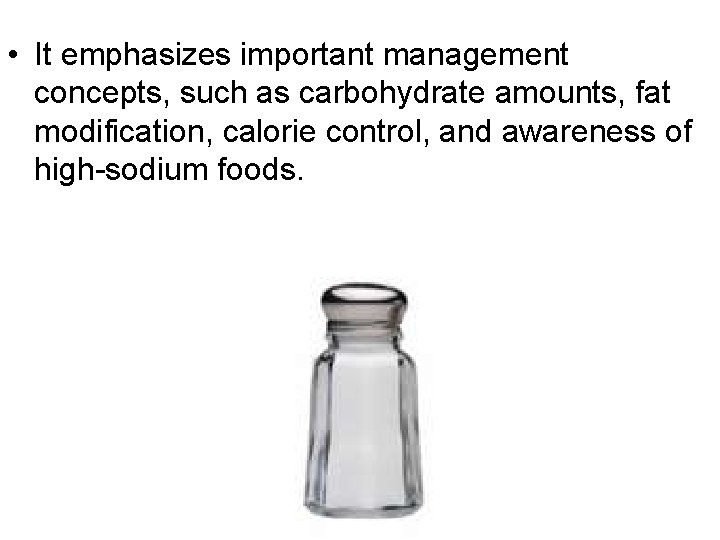  • It emphasizes important management concepts, such as carbohydrate amounts, fat modification, calorie