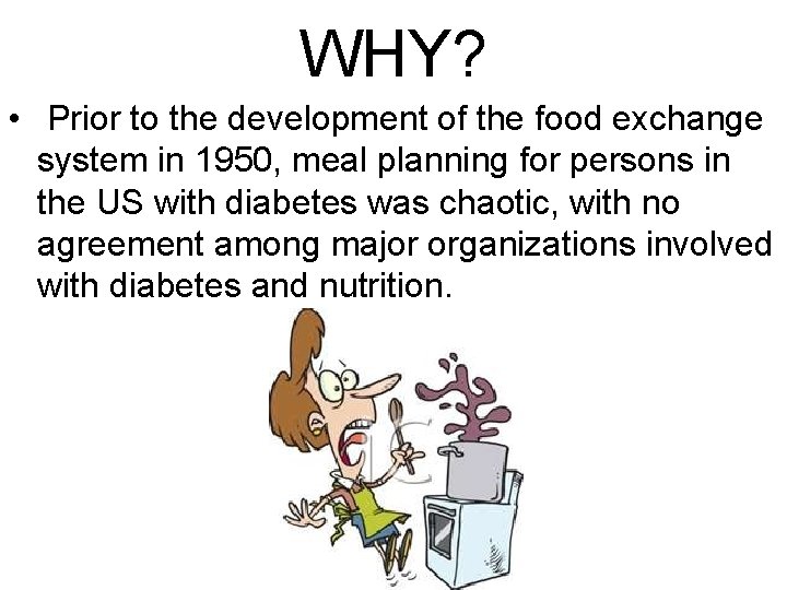 WHY? • Prior to the development of the food exchange system in 1950, meal