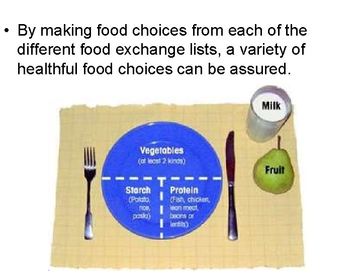  • By making food choices from each of the different food exchange lists,