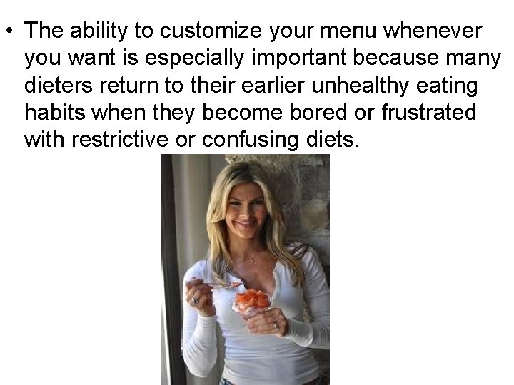  • The ability to customize your menu whenever you want is especially important