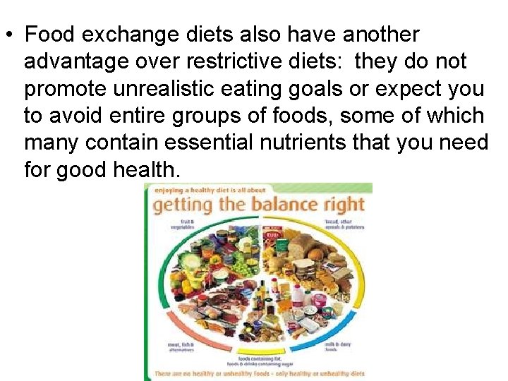  • Food exchange diets also have another advantage over restrictive diets: they do