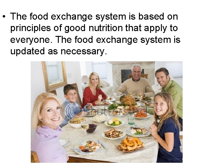  • The food exchange system is based on principles of good nutrition that