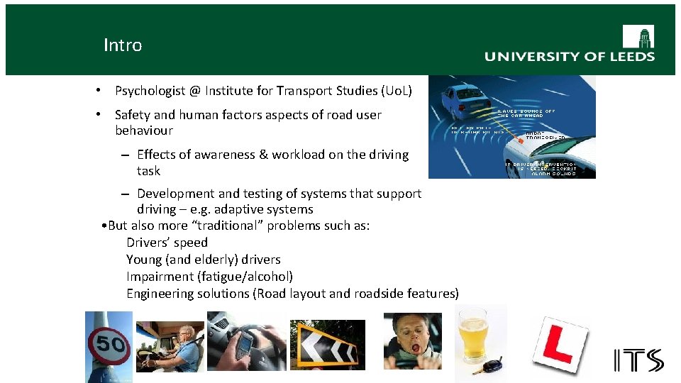 Intro • Psychologist @ Institute for Transport Studies (Uo. L) • Safety and human