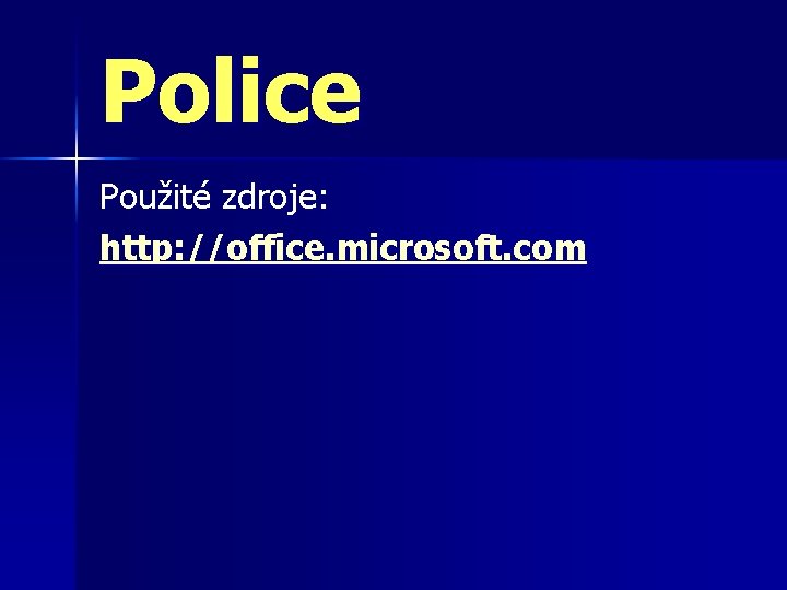 Police Použité zdroje: http: //office. microsoft. com 