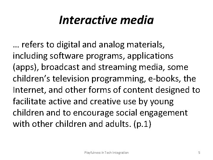 Interactive media … refers to digital and analog materials, including software programs, applications (apps),