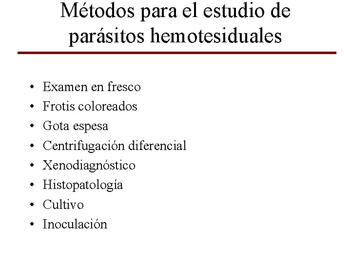 Métodos para el estudio de parásitos hemotesiduales • • Examen en fresco Frotis coloreados