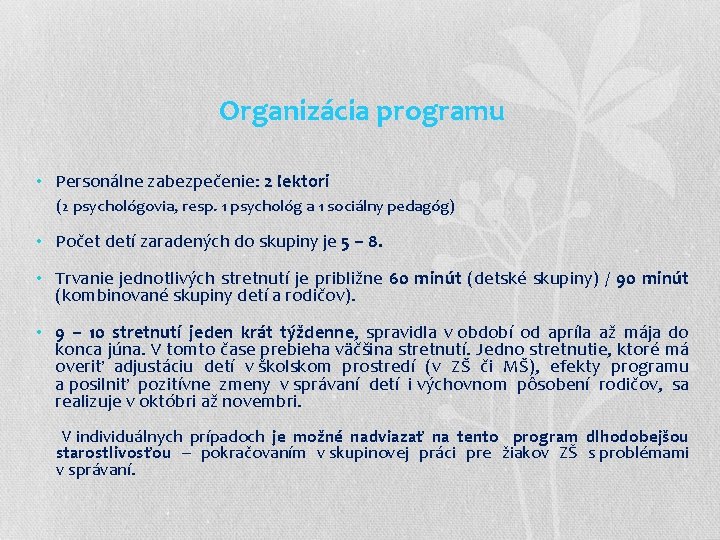 Organizácia programu • Personálne zabezpečenie: 2 lektori (2 psychológovia, resp. 1 psychológ a 1