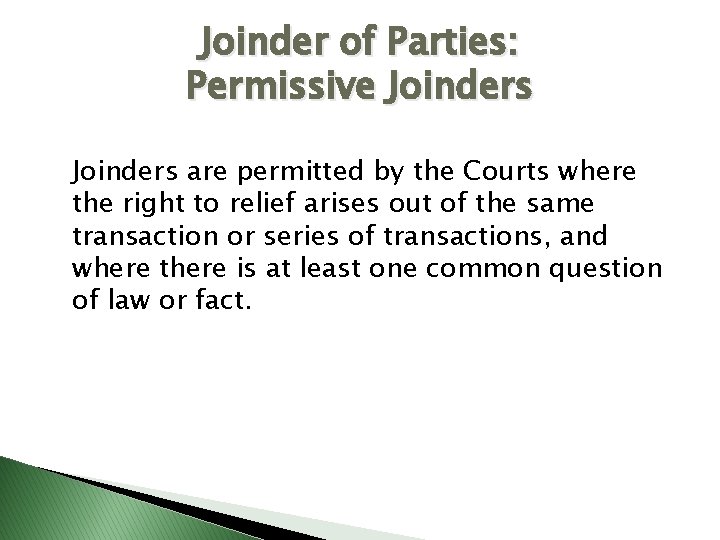 Joinder of Parties: Permissive Joinders are permitted by the Courts where the right to