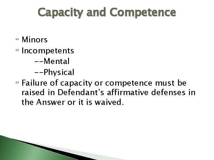 Capacity and Competence Minors Incompetents --Mental --Physical Failure of capacity or competence must be