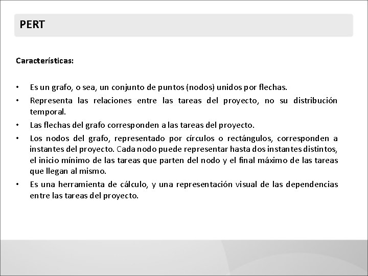 PERT Características: • • • Es un grafo, o sea, un conjunto de puntos PERT Características: • • • Es un grafo, o sea, un conjunto de puntos