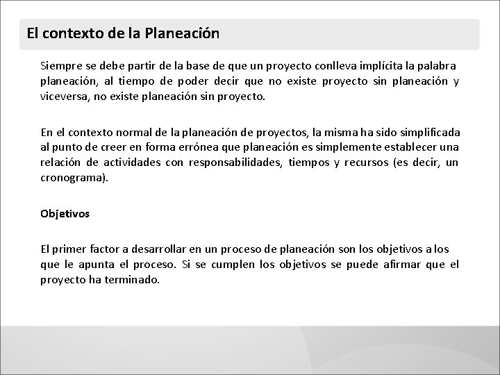 El contexto de la Planeación Siempre se debe partir de la base de que