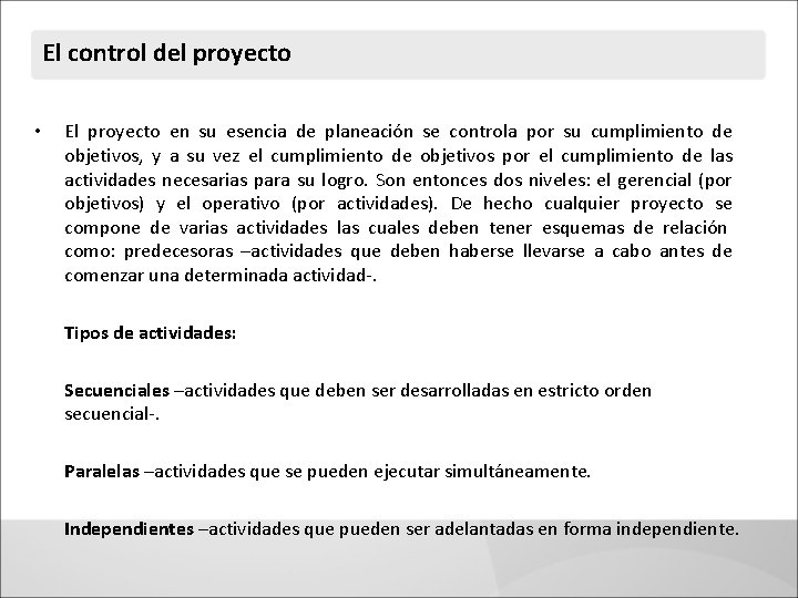 El control del proyecto • El proyecto en su esencia de planeación se controla El control del proyecto • El proyecto en su esencia de planeación se controla