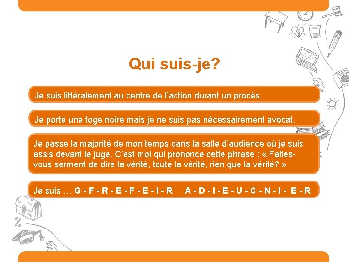 Qui suis-je? Je suis littéralement au centre de l’action durant un procès. Quiz Je