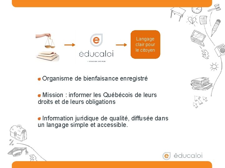 Langage clair pour le citoyen Organisme de bienfaisance enregistré Mission : informer les Québécois