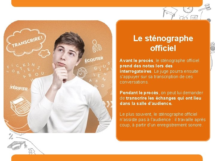 Le sténographe officiel Avant le procès, le sténographe officiel prend des notes lors des