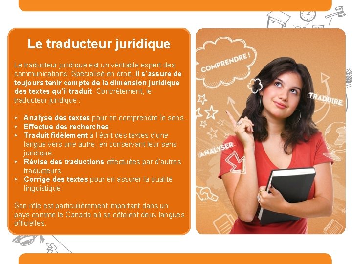 Le traducteur juridique est un véritable expert des communications. Spécialisé en droit, il s’assure