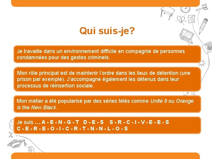 Qui suis-je? Je travaille dans un environnement difficile en compagnie de personnes condamnées pour