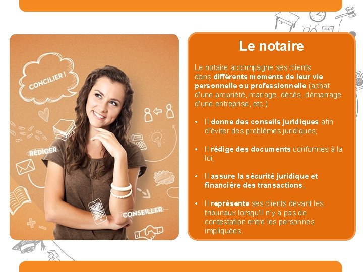 Le notaire accompagne ses clients dans différents moments de leur vie personnelle ou professionnelle