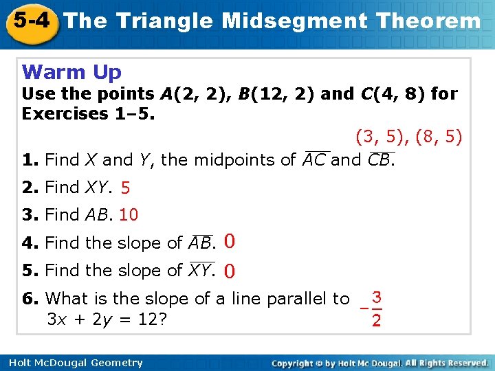 5 -4 The Triangle Midsegment Theorem Warm Up Use the points A(2, 2), B(12,