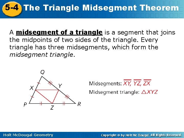 5 -4 The Triangle Midsegment Theorem A midsegment of a triangle is a segment