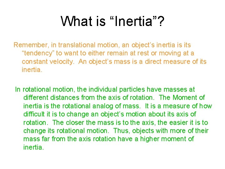 What is “Inertia”? Remember, in translational motion, an object’s inertia is its “tendency” to