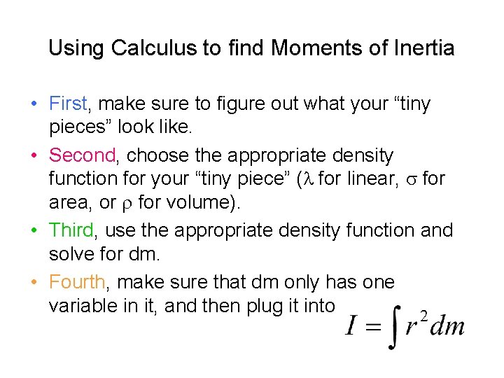 Using Calculus to find Moments of Inertia • First, make sure to figure out