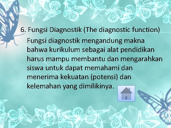 6. Fungsi Diagnostik (The diagnostic function) Fungsi diagnostik mengandung makna bahwa kurikulum sebagai alat