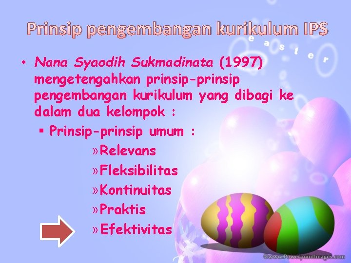 Prinsip pengembangan kurikulum IPS • Nana Syaodih Sukmadinata (1997) mengetengahkan prinsip-prinsip pengembangan kurikulum yang