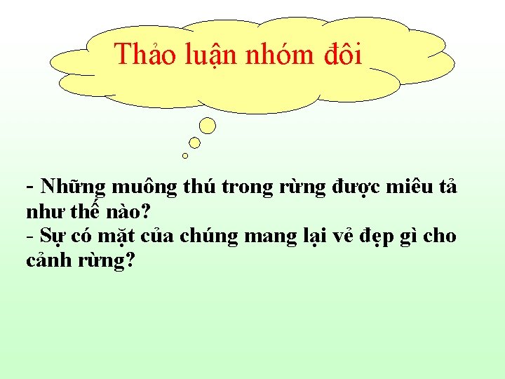 Thảo luận nhóm đôi - Những muông thú trong rừng được miêu tả như