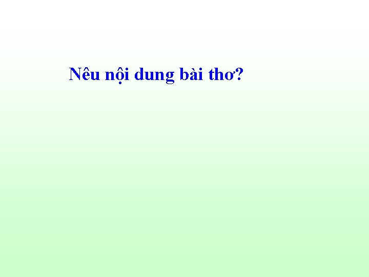 Nêu nội dung bài thơ? 