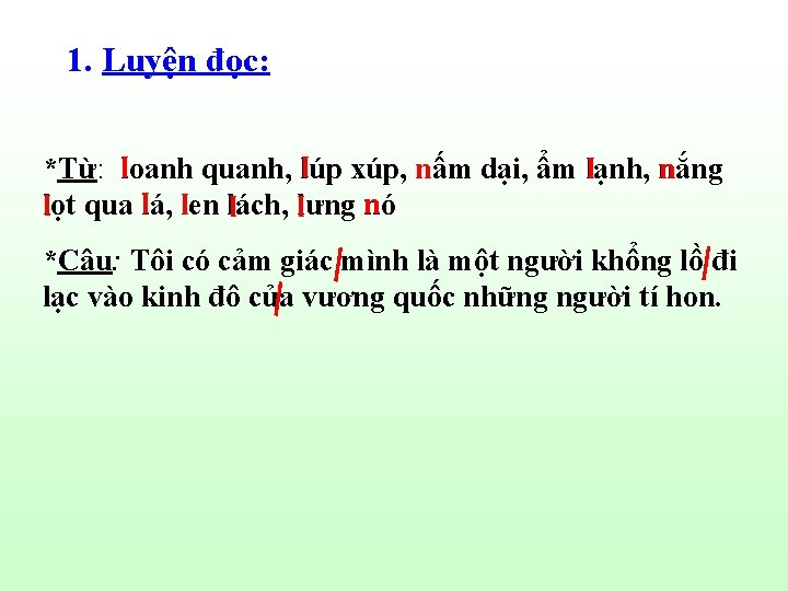 1. Luyện đọc: l l *Từ: loanh quanh, lúp xúp, n nấm dại, ẩm