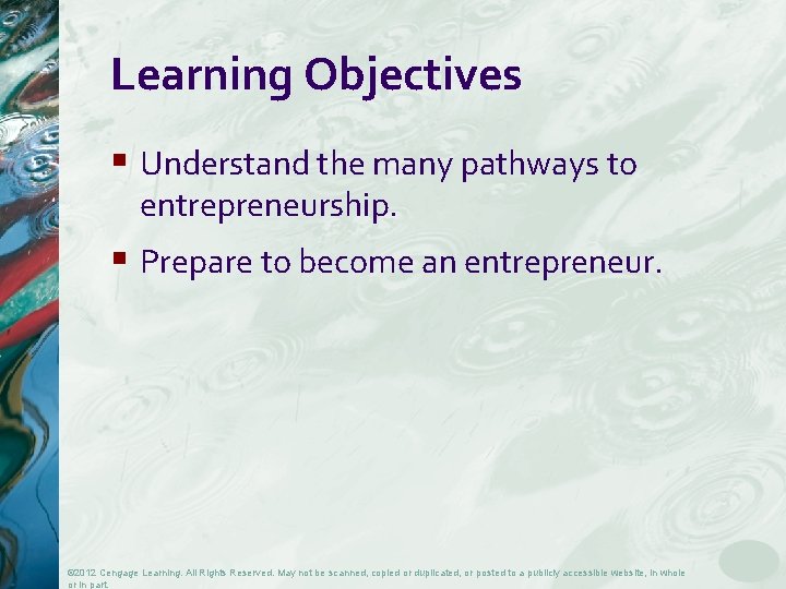 Learning Objectives § Understand the many pathways to entrepreneurship. § Prepare to become an