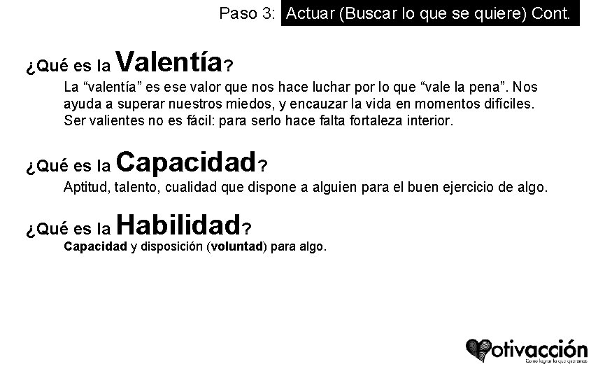 Paso 3: Actuar (Buscar lo que se quiere) Cont. ¿Qué es la Valentía? La Paso 3: Actuar (Buscar lo que se quiere) Cont. ¿Qué es la Valentía? La