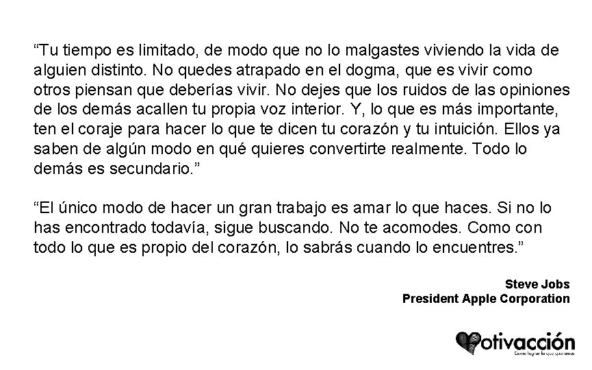 “Tu tiempo es limitado, de modo que no lo malgastes viviendo la vida de “Tu tiempo es limitado, de modo que no lo malgastes viviendo la vida de