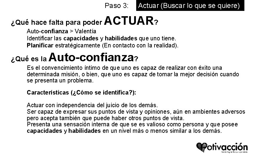 Paso 3: ¿Qué hace falta para poder Actuar (Buscar lo que se quiere) ACTUAR? Paso 3: ¿Qué hace falta para poder Actuar (Buscar lo que se quiere) ACTUAR?