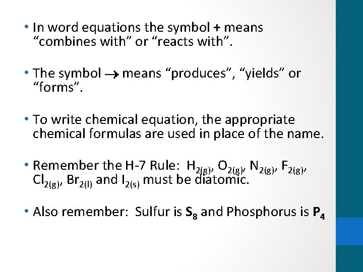  • In word equations the symbol + means “combines with” or “reacts with”.