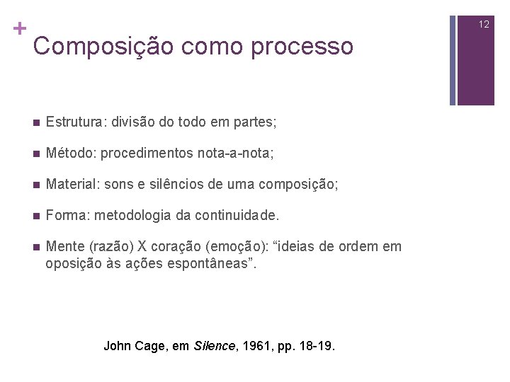 + 12 Composição como processo n Estrutura: divisão do todo em partes; n Método: