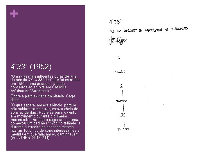 + 4’ 33” (1952) “Uma das mais influentes obras de arte do século XX,