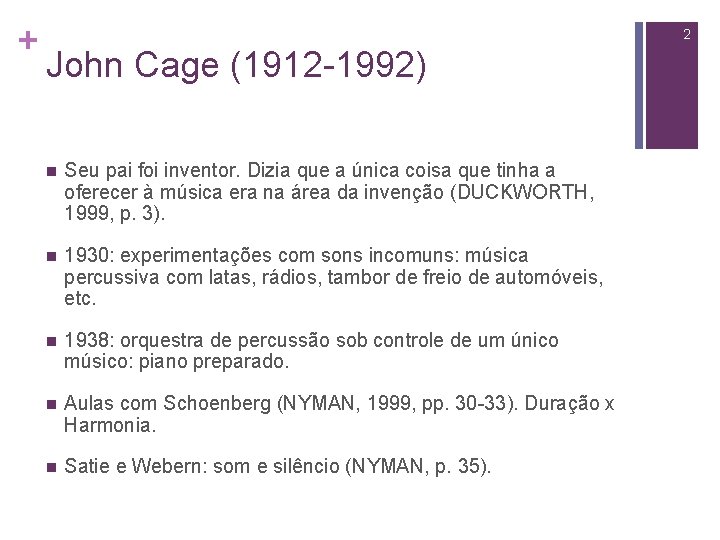 + 2 John Cage (1912 -1992) n Seu pai foi inventor. Dizia que a