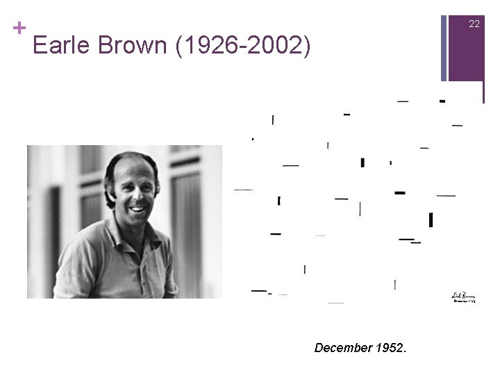 + 22 Earle Brown (1926 -2002) December 1952. 