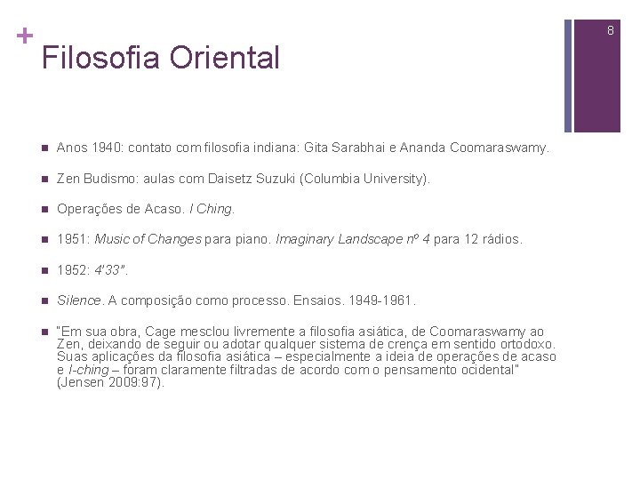 + 8 Filosofia Oriental n Anos 1940: contato com filosofia indiana: Gita Sarabhai e