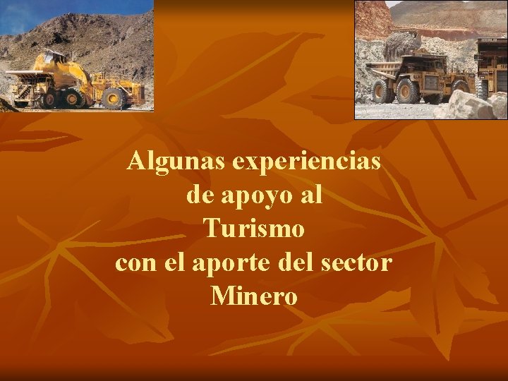 Algunas experiencias de apoyo al Turismo con el aporte del sector Minero 