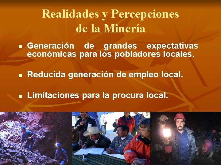 Realidades y Percepciones de la Minería n Generación de grandes expectativas económicas para los