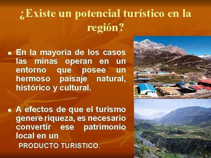 ¿Existe un potencial turístico en la región? n n En la mayoría de los